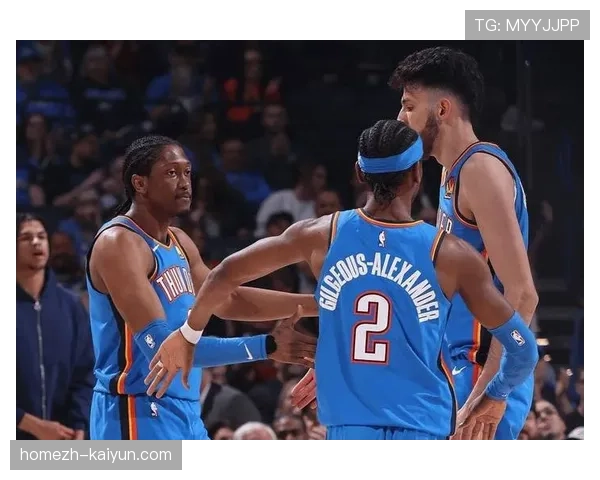 雷霆阵容深度出众 亚历山大下场时球队仍能保持优势 雷霆阵容深度出众 亚历山大下场时球队仍能保持优势